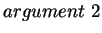 $argument\ 2$